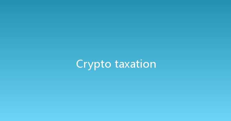 Crypto taxation 