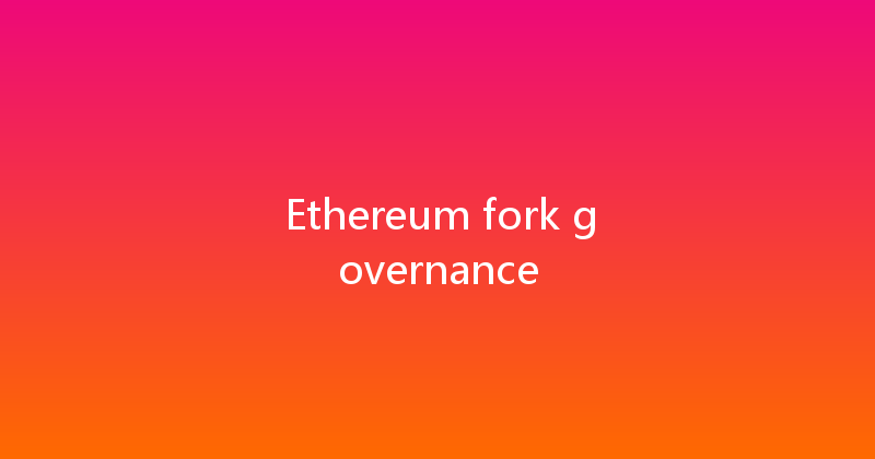 Ethereum fork governance 