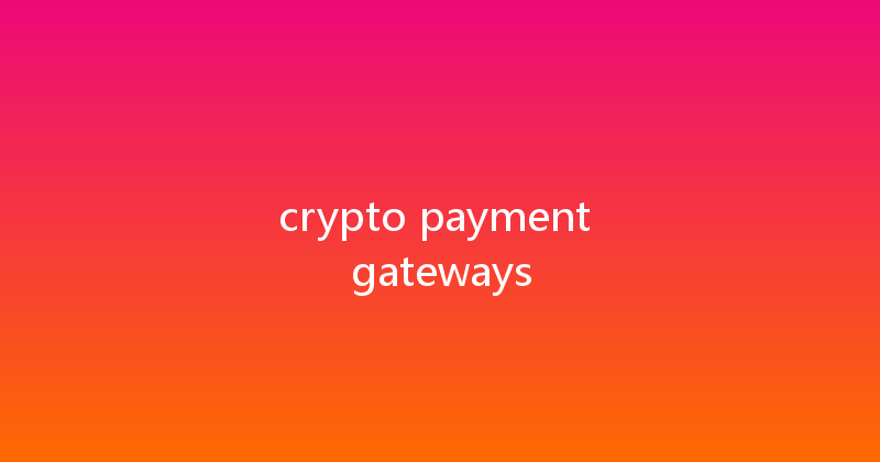 crypto payment gateways 