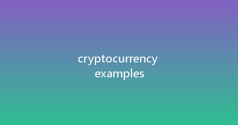 cryptocurrency examples 