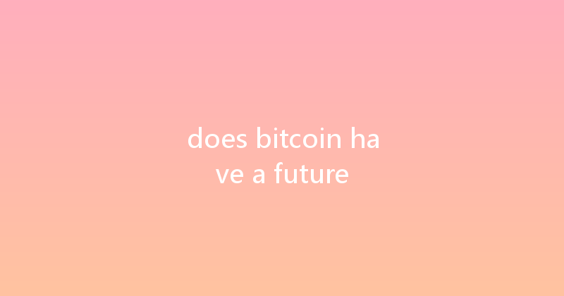 does bitcoin have a future 