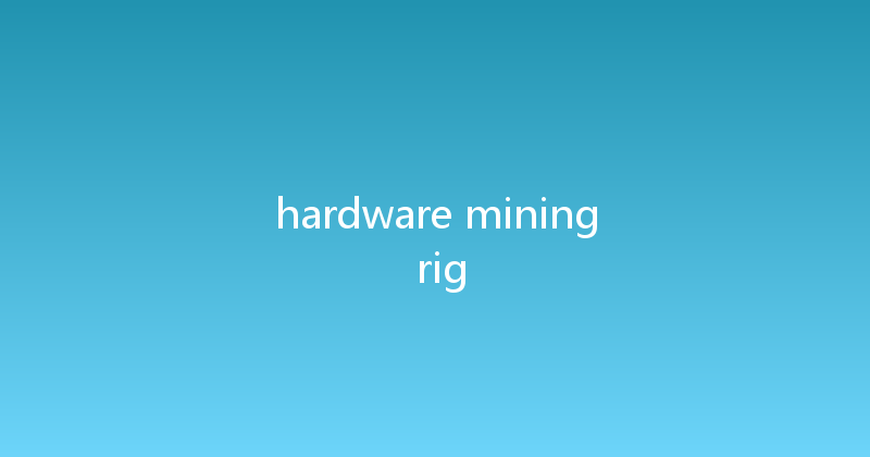 hardware mining rig 