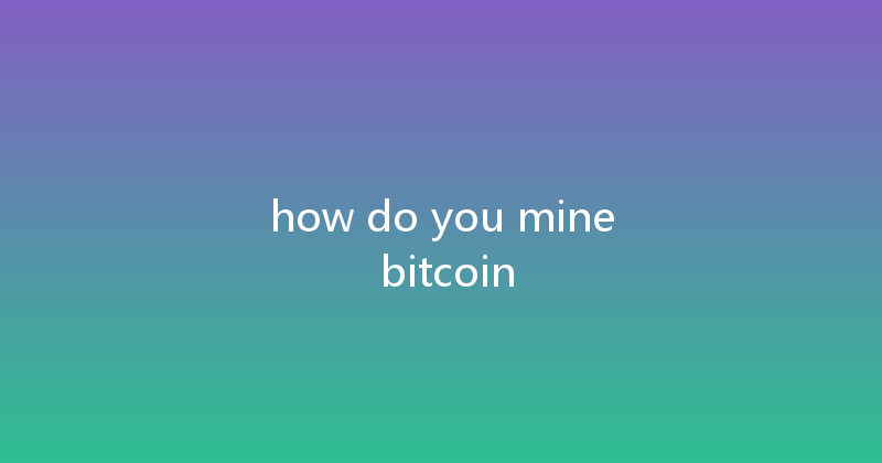 how do you mine bitcoin 