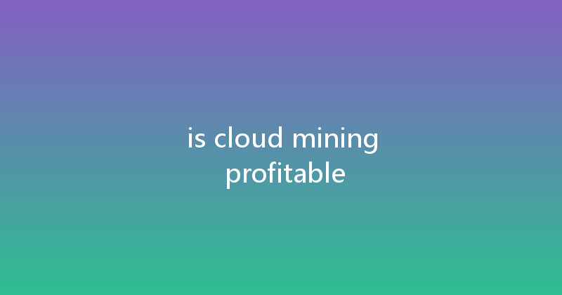 is cloud mining profitable 