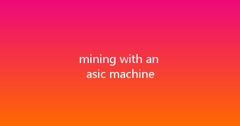 mining with an asic machine 