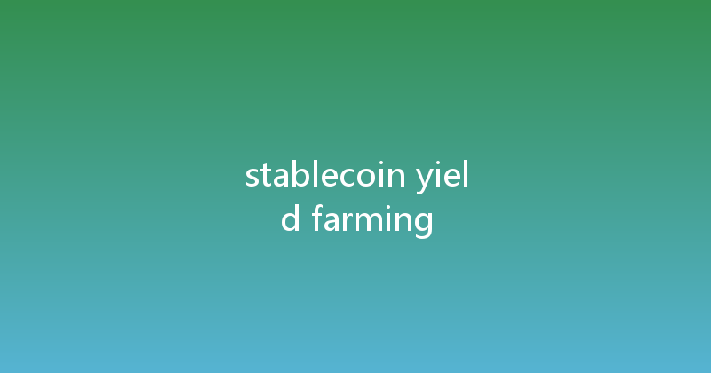 stablecoin yield farming 
