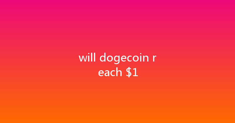 will dogecoin reach $1 